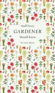 Stuff You Should Know 19 Stuff Every Gardener Should Know - Scott Meyer (Hardback) 07-03-2017 
