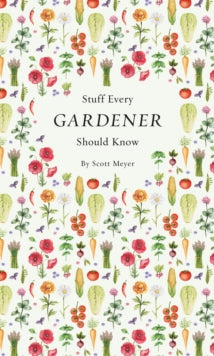 Stuff You Should Know 19 Stuff Every Gardener Should Know - Scott Meyer (Hardback) 07-03-2017 