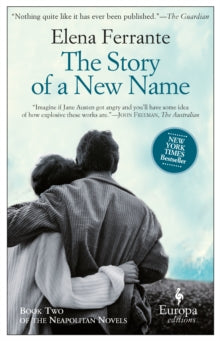 The Story Of A New Name: Book 2 - Elena Ferrante (Paperback) 19-09-2013 Commended for Best Translated Book Award (Fiction) 2014.