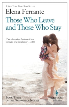 Those Who Leave And Those Who Stay - Elena Ferrante (Paperback) 18-09-2014 Commended for Best Translated Book Award (Fiction) 2015.