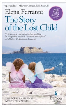 The Story Of The Lost Child - Elena Ferrante (Paperback) 17-09-2015 Short-listed for Man Booker International Prize 2016.