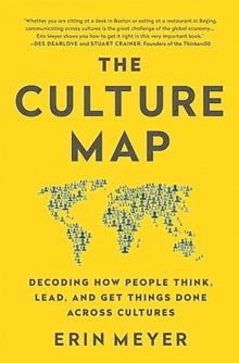 The Culture Map: Decoding How People Think, Lead, and Get Things Done Across Cultures - Erin Meyer (Paperback) 05-01-2016 