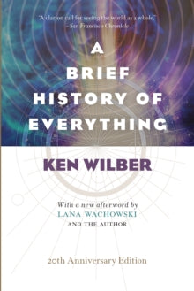 A Brief History of Everything (20th Anniversary Edition) - Ken Wilber (Paperback) 02-05-2017 