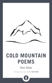 Shambhala Pocket Library  Cold Mountain Poems: Zen Poems of Han Shan, Shih Te, and Wang Fan-chih - Han Shan; J.P. Seaton (Paperback) 07-05-2019 