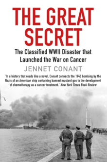 The Great Secret: The Classified World War II Disaster that Launched the War on Cancer - Jennet Conant (Paperback) 07-10-2021 