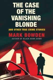 The Case of the Vanishing Blonde - Mark Bowden (Paperback) 09-07-2020 