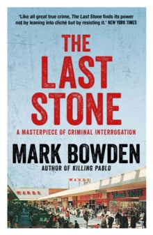The Last Stone: A Masterpiece of Criminal Interrogation - Mark Bowden (Paperback) 07-05-2020 