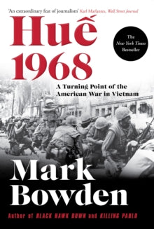 Hue 1968: A Turning Point of the American War in Vietnam - Mark Bowden (Paperback) 06-09-2018 Short-listed for PEN HESSELL-TILTMAN 2017 (UK).