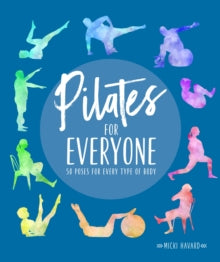Pilates for Everyone: 50 exercises for every type of body - Micki Havard (Paperback) 20-07-2021 