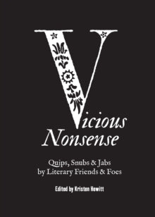 Vicious Nonsense: Quips, Snubs & Jabs by Literary Friends & Foes - Kristen Hewitt (Hardback) 15-04-2021 