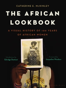 The African Lookbook: A Visual History of 100 Years of African Women - Catherine E. McKinley; Jacqueline Woodson; Edwidge Danticat (Hardback) 22-04-2021 