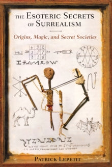 Esoteric Secrets of Surrealism: Origins, Magic, and Secret Societies