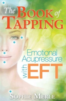 The Book of Tapping: Emotional Acupressure with EFT - Sophie Merle (Paperback) 04-05-2017 