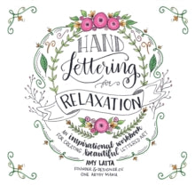 Hand Lettering for Relaxation: An Inspirational Workbook for Creating Beautiful Lettered Art - Amy Latta (Paperback) 11-07-2017 
