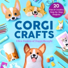 Creature Crafts  Corgi Crafts: 20 Fun and Creative Step-by-Step Projects - Ellen Deakin (Hardback) 20-01-2022 