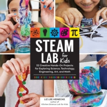 Lab for Kids  STEAM Lab for Kids: 52 Creative Hands-On Projects for Exploring Science, Technology, Engineering, Art, and Math: Volume 17 - Liz Lee Heinecke (Paperback) 17-05-2018 