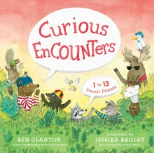 Curious Encounters: 1 to 13 Forest Friends - Ben Clanton; Jessixa Bagley (Hardback) 04-08-2020 