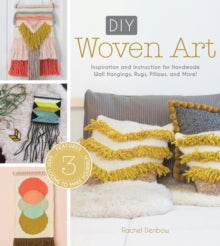 DIY Woven Art: Inspiration and Instruction for Handmade Wall Hangings, Rugs, Pillows and More! - Rachel Denbow (Paperback) 24-08-2016 Short-listed for Homemaker Art & Craft Book Awards 2016 (UK).