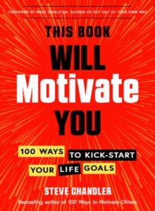 This Book Will Motivate You: 100 Ways to Kick-Start Your Life Goals - Steve Chandler (Paperback) 10-02-2023 