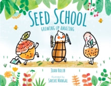 Seed School: Growing Up Amazing - Joan Holub; Sakshi Mangal (Hardback) 08-02-2018 