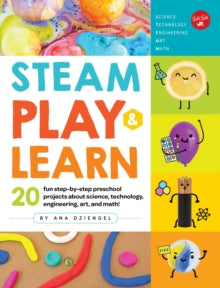 STEAM Play & Learn: 20 fun step-by-step preschool projects about science, technology, engineering, art, and math! - Ana Dziengel (Paperback) 07-06-2018 