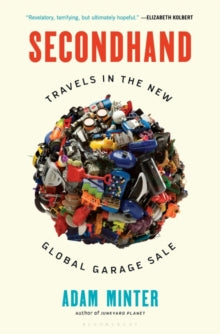 Secondhand: Travels in the New Global Garage Sale - Adam Minter (Paperback) 21-04-2022 