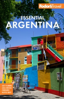 Full-color Travel Guide  Fodor's Essential Argentina: with the Wine Country, Uruguay & Chilean Patagonia - Fodor's Travel Guides (Paperback) 15-11-2022 