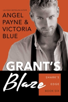 Shark's Edge 6 Grant's Blaze - Angel Payne; Victoria Blue (Paperback) 09-12-2021 