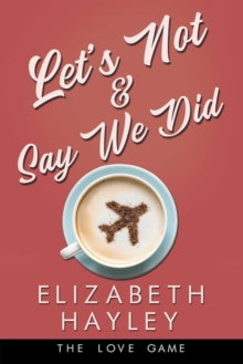 The Love Game 5 Let's Not & Say We Did - Elizabeth Hayley (Paperback) 02-09-2021 