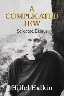 A Complicated Jew: Selected Essays - Hillel Halkin (Hardback) 11-11-2021 