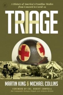Triage: A History of America's Frontline Medics from Concord to Covid-19 - Martin King; Michael Collins; General Novotny (Ret) (Hardback) 09-12-2021 