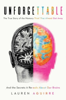The Memory Thief: And the Secrets Behind How We Remember--A Medical Mystery - Lauren Aguirre (Hardback) 30-09-2021 