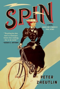 Spin: A Novel Based on a (Mostly) True Story - Peter Zheutlin (Hardback) 30-09-2021 