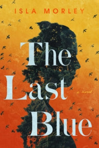 The Last Blue: A Novel - Isla Morley (Paperback) 28-10-2021 