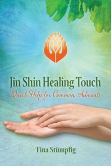 Jin Shin Healing Touch: Quick Help for Common Ailments - Tina Stumpfig (Paperback) 11-06-2020 