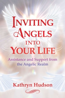 Inviting Angels into Your Life: Assistance and Support from the Angelic Realm - Kathryn Hudson (Paperback) 29-10-2020 