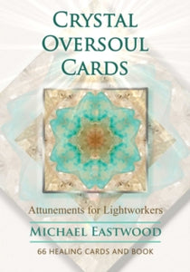 Crystal Oversoul Cards: Attunements for Lightworkers - Michael Eastwood (Mixed media product) 24-12-2020 
