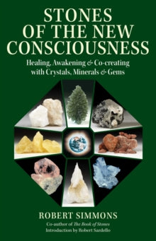 Stones of the New Consciousness: Healing, Awakening, and Co-creating with Crystals, Minerals, and Gems - Robert Simmons; Robert Sardello (Paperback) 15-04-2021 