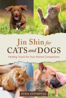 Jin Shin for Cats and Dogs: Healing Touch for Your Animal Companions - Tina Stumpfig (Paperback) 13-10-2022 