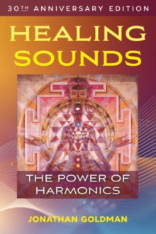 Healing Sounds: The Power of Harmonics - Jonathan Goldman (Paperback) 10-11-2022 