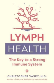 Lymph Health: The Key to a Strong Immune System - Christopher Vasey (Paperback) 20-07-2023 