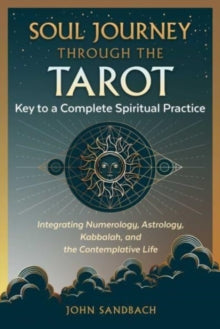 Soul Journey through the Tarot: Key to a Complete Spiritual Practice - John Sandbach (Paperback) 18-01-2024 