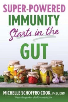 Super-Powered Immunity Starts in the Gut - Michelle Schoffro Cook (Paperback) 29-02-2024 