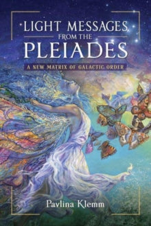 Light Messages from the Pleiades: A New Matrix of Galactic Order - Pavlina Klemm (Paperback) 25-05-2023 