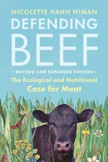 Defending Beef: The Ecological and Nutritional Case for Meat, 2nd Edition - Nicolette Hahn Niman (Paperback) 22-07-2021 