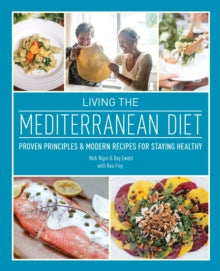 Living The Mediterranean Diet: Proven Principles and Modern Recipes for Staying Healthy - Nick Nigro; Bay Ewald (Paperback) 10-02-2022 