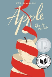 Apple - Eric Gransworth (Hardback) 06-10-2020 Commended for National Book Awards (Young People's Lit.) 2020 and Michael L. Printz Award (Young Adult) 2021.