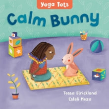Yoga Tots  Yoga Tots: Calm Bunny - Tessa Strickland; Esteli Meza (Board book) 18-02-2021 