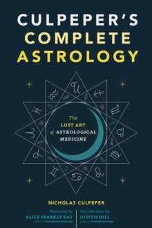 Culpeper's Complete Astrology: The Lost Art of Astrological Medicine - Nicholas Culpeper; Alice Sparkly Kat; Judith Hill (Paperback) 17-10-2023 