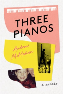 Three Pianos: A Memoir - Andrew McMahon (Hardback) 25-11-2021 
